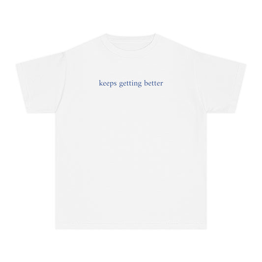keeps getting better kids tee