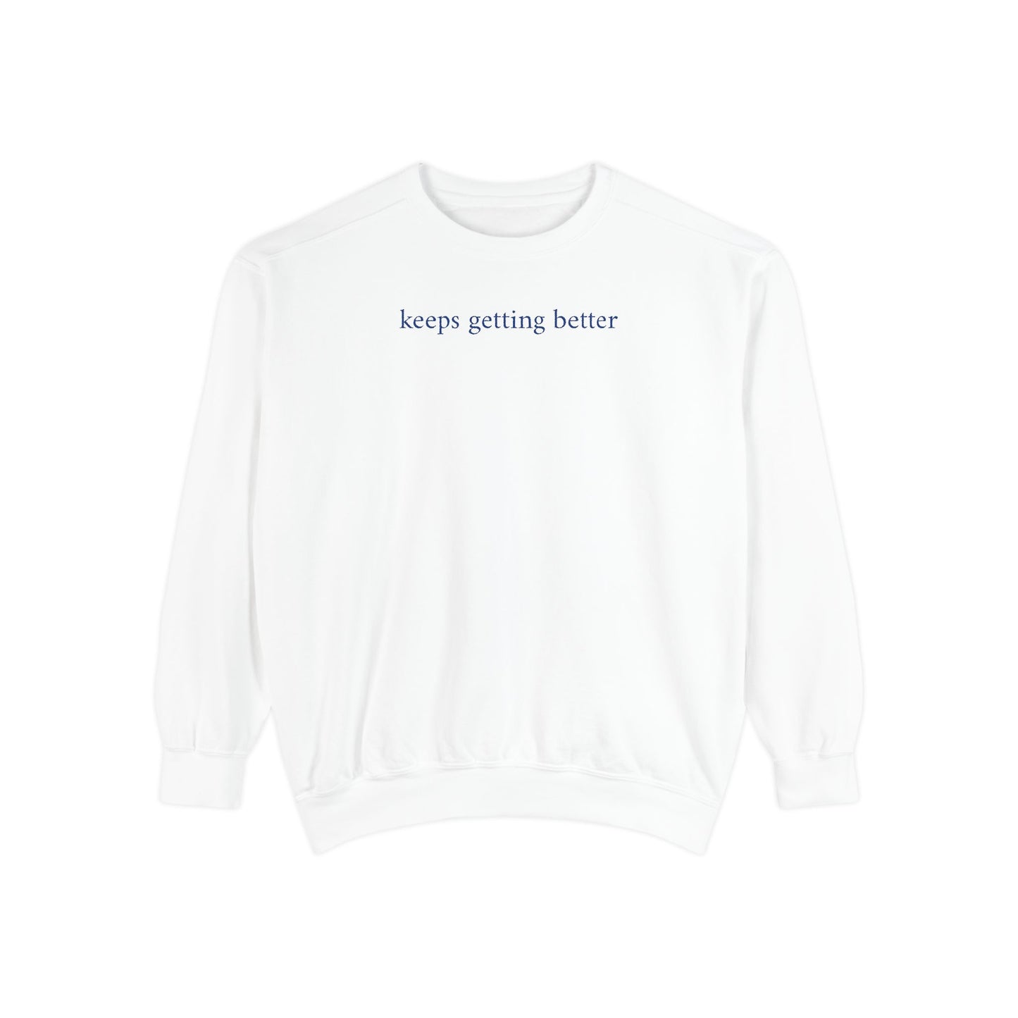keeps getting better - crew neck sweater