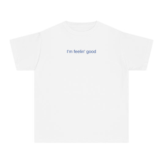 I'm feelin' good kids tee