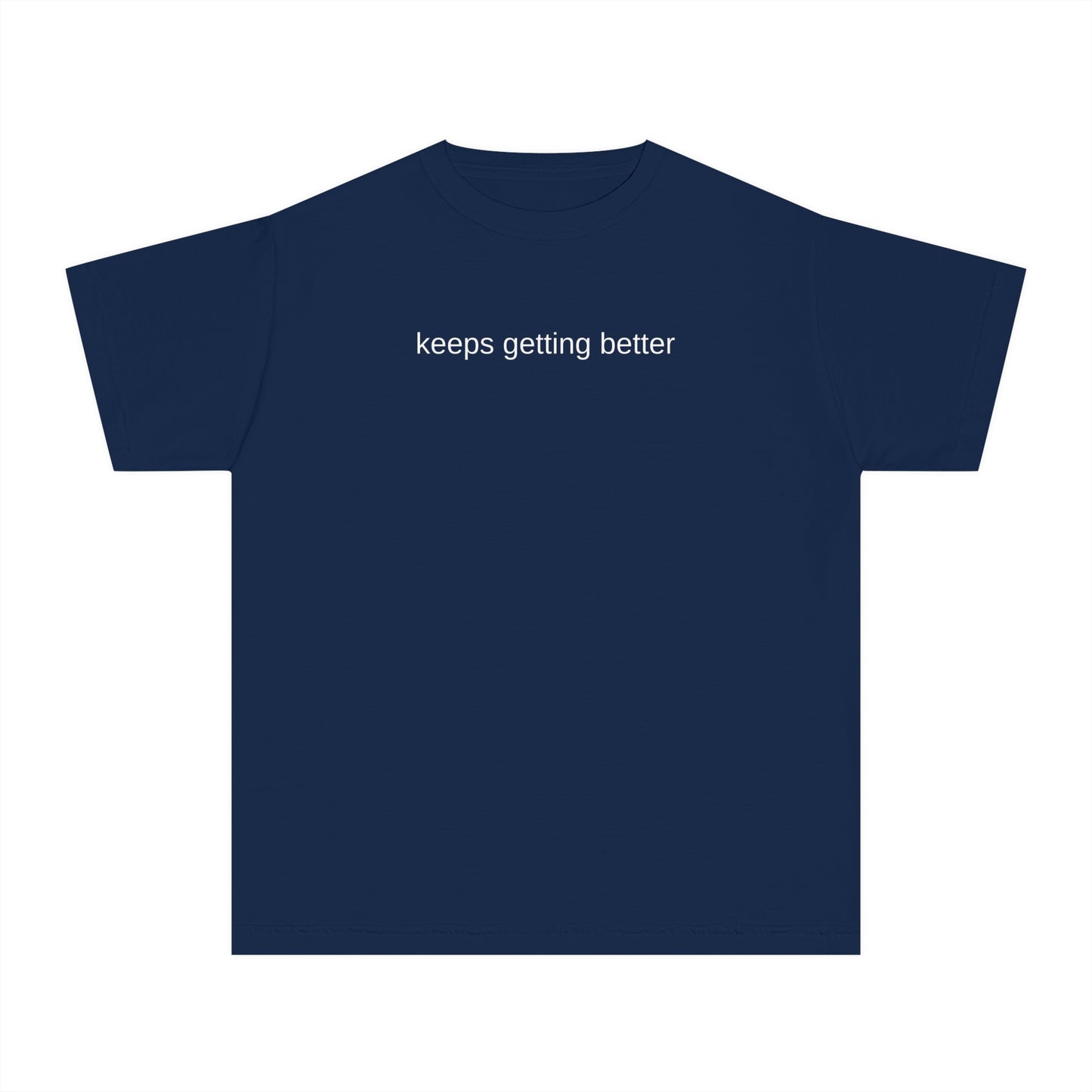 keeps getting better kids tee