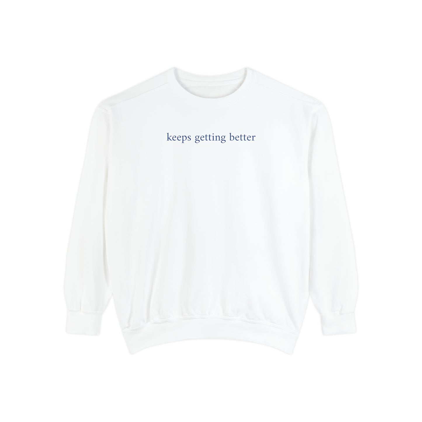 keeps getting better - crew neck sweater