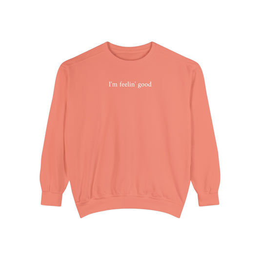 I'm feelin' good - crew neck sweater